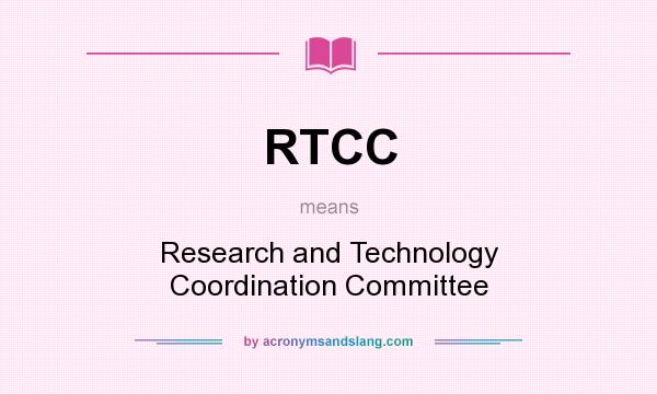 What does RTCC mean? It stands for Research and Technology Coordination Committee