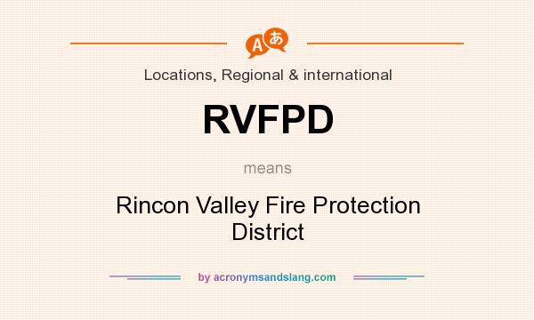 What does RVFPD mean? It stands for Rincon Valley Fire Protection District