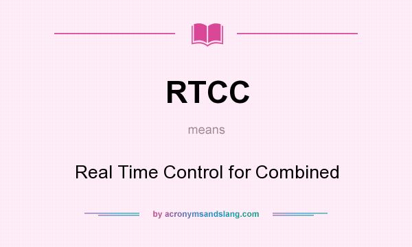What does RTCC mean? It stands for Real Time Control for Combined