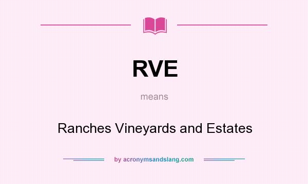 What does RVE mean? It stands for Ranches Vineyards and Estates