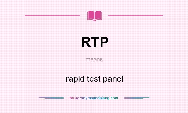 What does RTP mean? It stands for rapid test panel