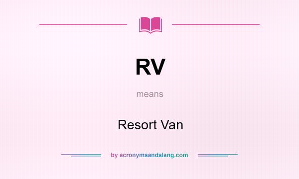 What does RV mean? It stands for Resort Van
