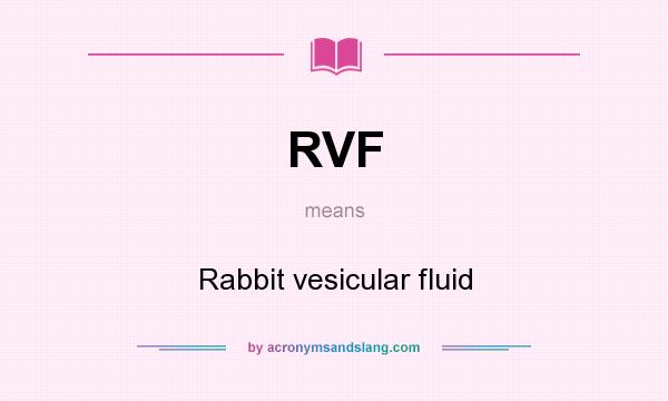 What does RVF mean? It stands for Rabbit vesicular fluid
