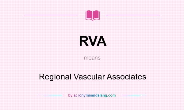 What does RVA mean? It stands for Regional Vascular Associates