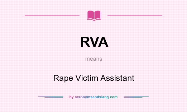 What does RVA mean? It stands for Rape Victim Assistant