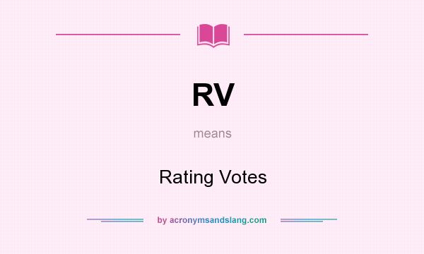 What does RV mean? It stands for Rating Votes