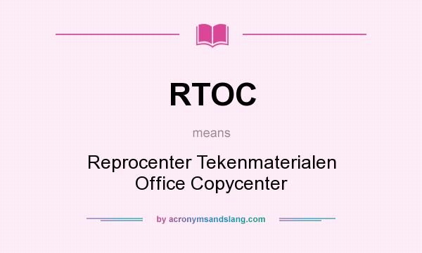 What does RTOC mean? It stands for Reprocenter Tekenmaterialen Office Copycenter