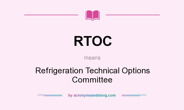 What does RTOC mean? It stands for Refrigeration Technical Options Committee