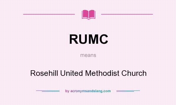 What does RUMC mean? It stands for Rosehill United Methodist Church