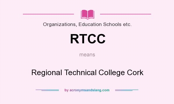 What does RTCC mean? It stands for Regional Technical College Cork
