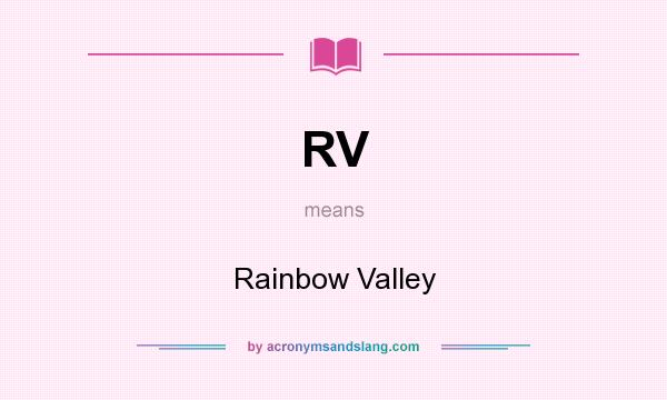 What does RV mean? It stands for Rainbow Valley