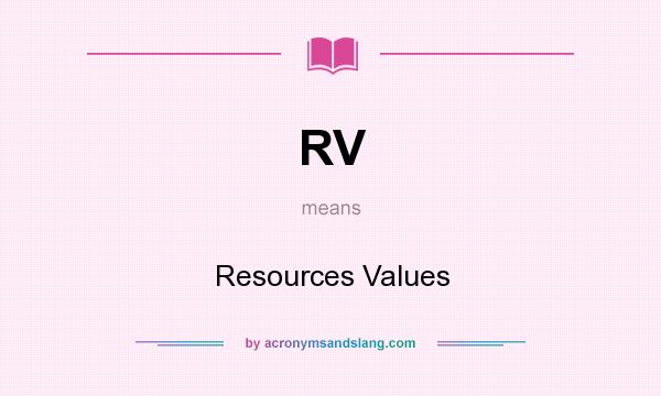 What does RV mean? It stands for Resources Values