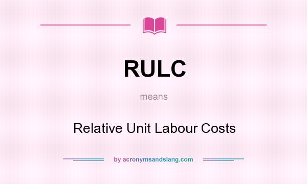 What does RULC mean? It stands for Relative Unit Labour Costs