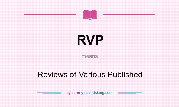 What does RVP mean? It stands for Reviews of Various Published