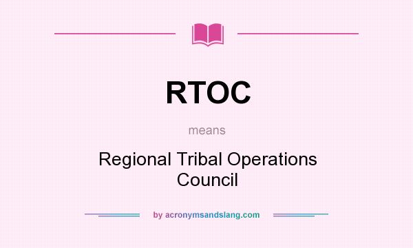 What does RTOC mean? It stands for Regional Tribal Operations Council