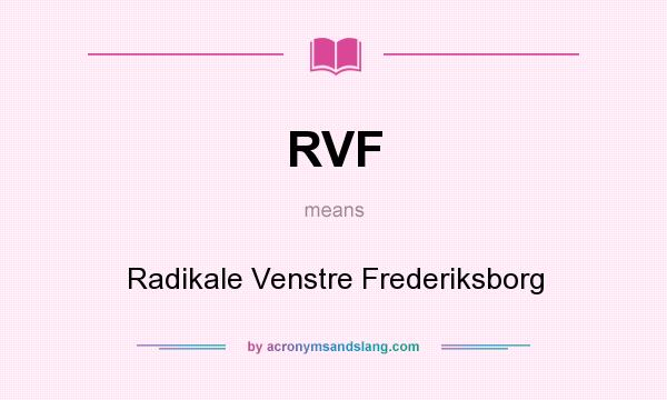 What does RVF mean? It stands for Radikale Venstre Frederiksborg