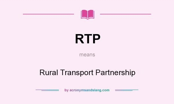 What does RTP mean? It stands for Rural Transport Partnership