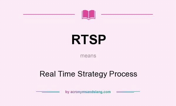 What does RTSP mean? It stands for Real Time Strategy Process