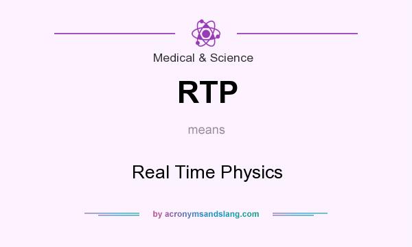 What does RTP mean? It stands for Real Time Physics