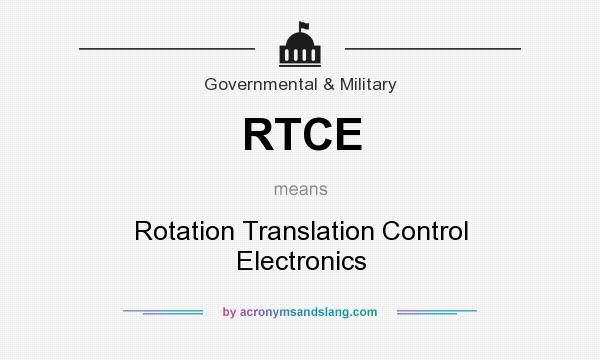 What does RTCE mean? It stands for Rotation Translation Control Electronics