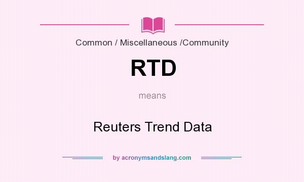 What does RTD mean? It stands for Reuters Trend Data
