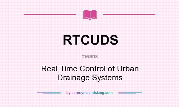 What does RTCUDS mean? It stands for Real Time Control of Urban Drainage Systems