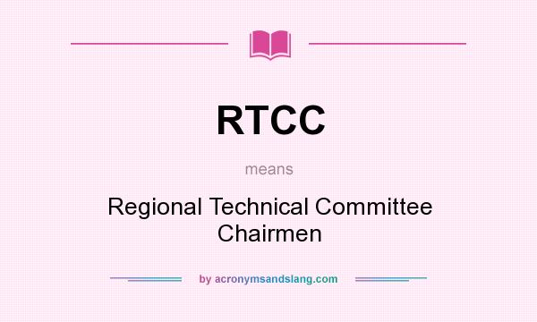 What does RTCC mean? It stands for Regional Technical Committee Chairmen