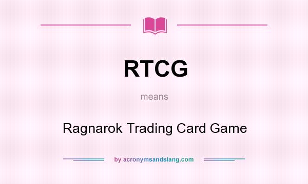 What does RTCG mean? It stands for Ragnarok Trading Card Game