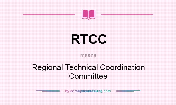 What does RTCC mean? It stands for Regional Technical Coordination Committee