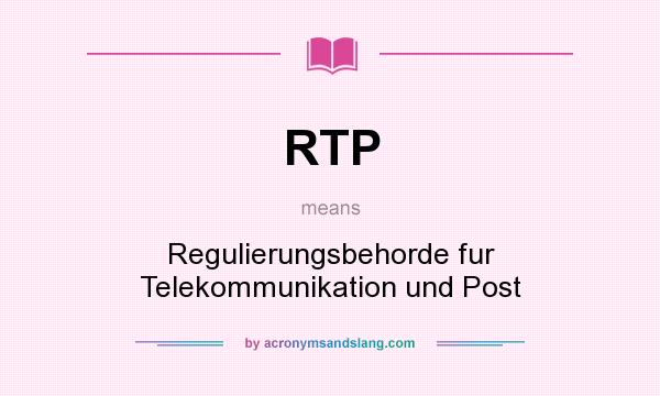 What does RTP mean? It stands for Regulierungsbehorde fur Telekommunikation und Post