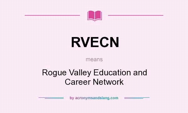 What does RVECN mean? It stands for Rogue Valley Education and Career Network