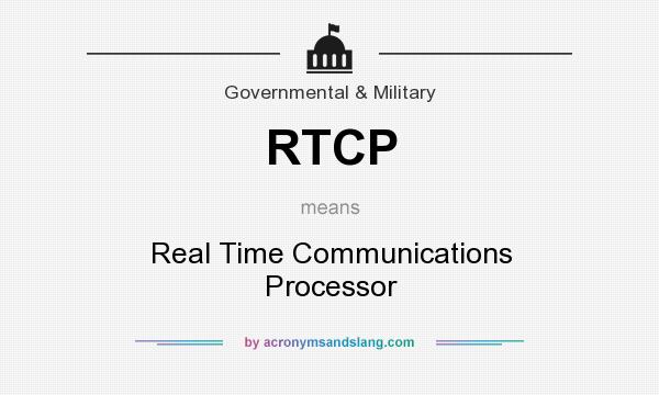 What does RTCP mean? It stands for Real Time Communications Processor