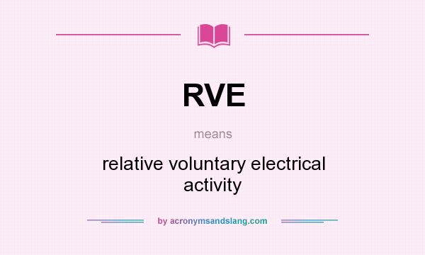 What does RVE mean? It stands for relative voluntary electrical activity