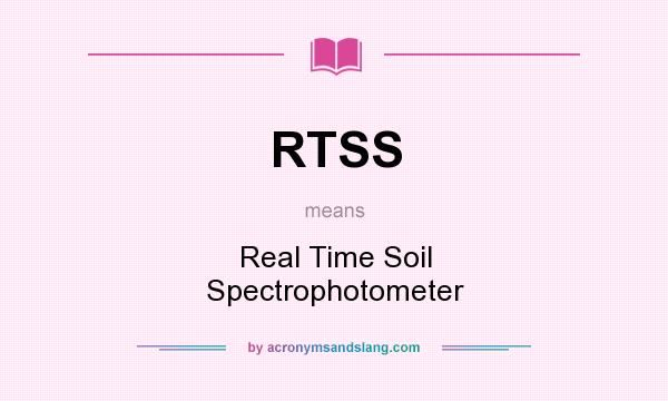 What does RTSS mean? It stands for Real Time Soil Spectrophotometer