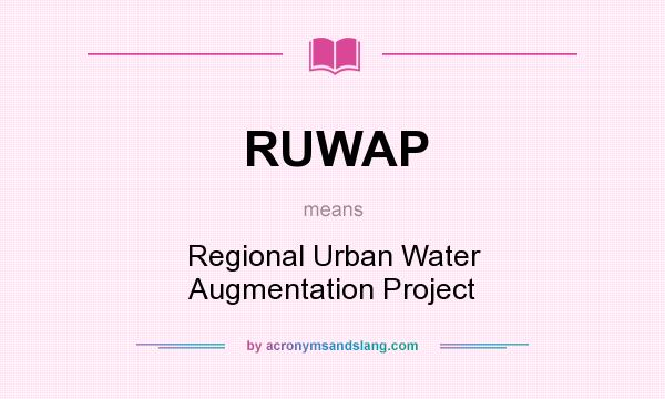 What does RUWAP mean? It stands for Regional Urban Water Augmentation Project