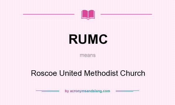 What does RUMC mean? It stands for Roscoe United Methodist Church