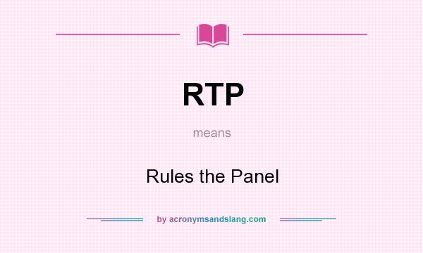 What does RTP mean? It stands for Rules the Panel