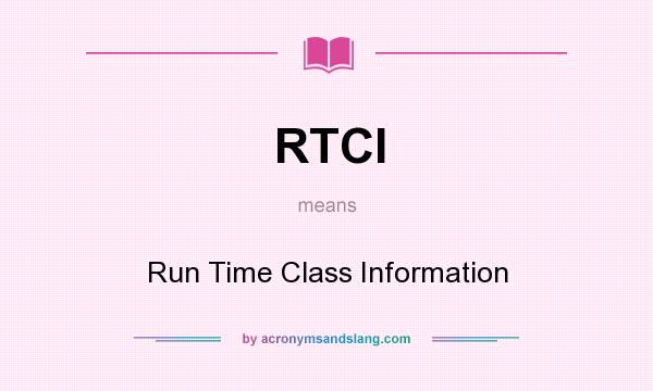 What does RTCI mean? It stands for Run Time Class Information