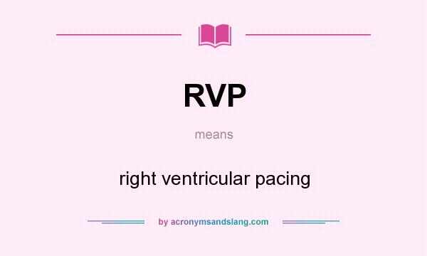 What does RVP mean? It stands for right ventricular pacing