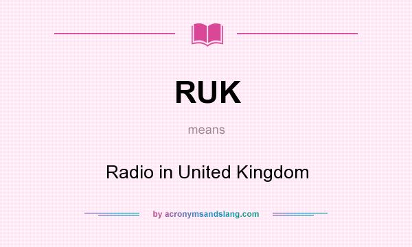 What does RUK mean? It stands for Radio in United Kingdom