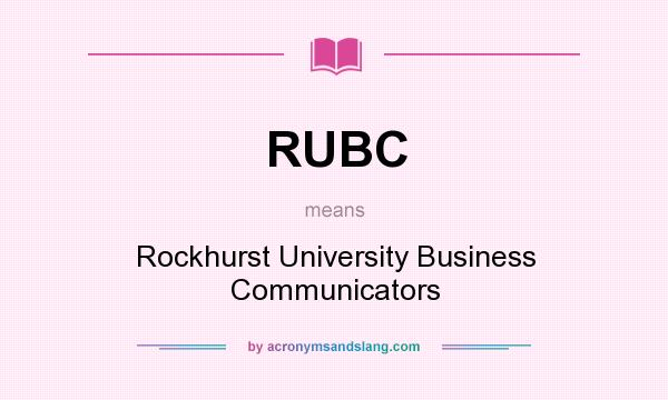 What does RUBC mean? It stands for Rockhurst University Business Communicators