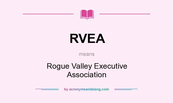 What does RVEA mean? It stands for Rogue Valley Executive Association