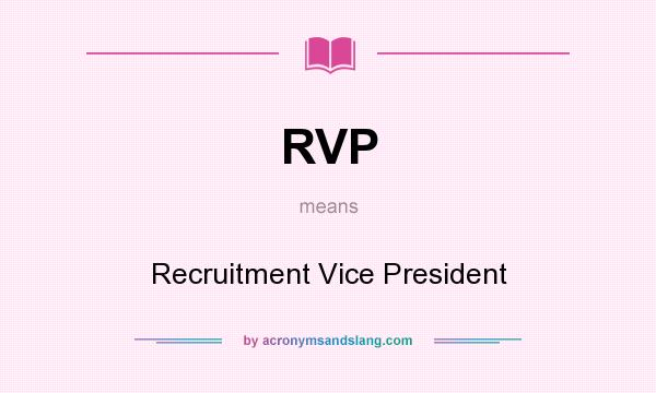 What does RVP mean? It stands for Recruitment Vice President