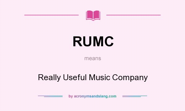 What does RUMC mean? It stands for Really Useful Music Company