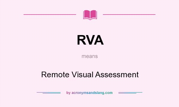 What does RVA mean? It stands for Remote Visual Assessment