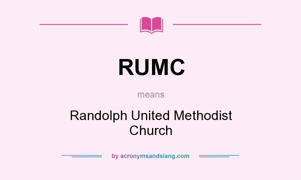What does RUMC mean? It stands for Randolph United Methodist Church