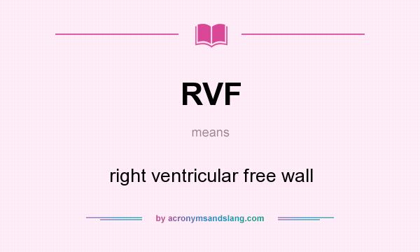What does RVF mean? It stands for right ventricular free wall