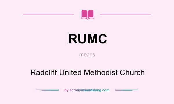 What does RUMC mean? It stands for Radcliff United Methodist Church