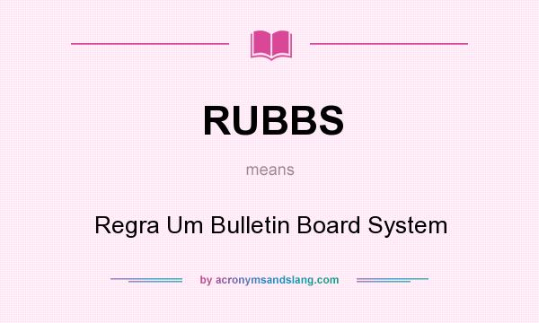What does RUBBS mean? It stands for Regra Um Bulletin Board System
