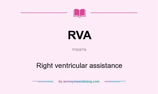 What does RVA mean? It stands for Right ventricular assistance